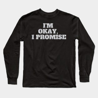 I'm okay, I promise - DIAMONDS Long Sleeve T-Shirt